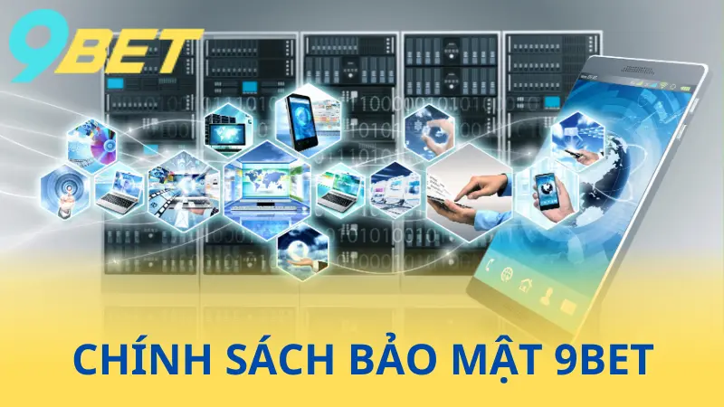 Chính Sách Bảo Mật 9Bet - Cam Kết Bảo Vệ Người Dùng 3 Chính sách bảo mật - Trách nhiệm nhà cái là gì?