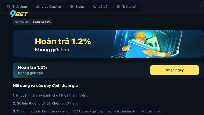 Khuyến Mãi 9bet - Ưu Đãi “Khủng” Hot Nhất 2025 Cho Hội Viên 3 Khuyến mãi hoàn trả tối đa lên tới 1.2%