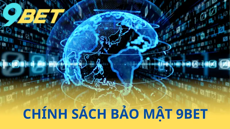 Chính Sách Bảo Mật 9Bet - Cam Kết Bảo Vệ Người Dùng 1 Mục đích thu thập thông tin 9Bet